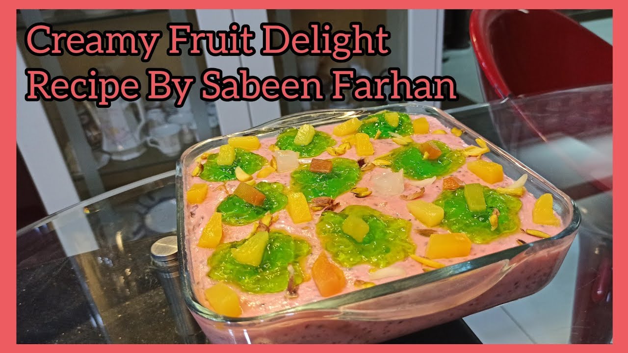 Creamy Fruit Delight – Healthy And Delicious – Recipe By Sabeen Farhan Creamy Fruit Delight - Healthy And Delicious - Recipe By Sabeen Farhan
