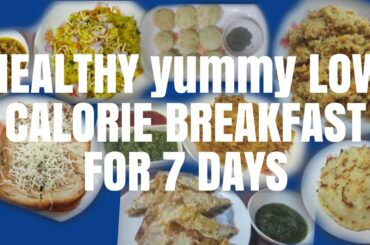 HEALTHY ,TASTY & LOW CALORIE BREAKFAST FOR 7 DAYS