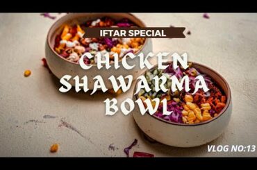 CHICKEN SHAWARMA BOWL | HEALTHY IFTAR RECIPES | CHICKEN SHAWARMA SALAD | VLOG NO : 13 | MAMAPAPAZAY