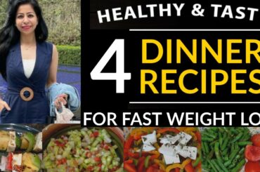 4 Dinner Recipes For Weight Loss | Healthy Dinner Ideas | Weight Loss Dinner Recipes - Fat to Fab