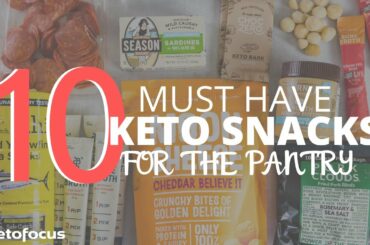 10 MUST HAVE KETO SNACKS TO HAVE IN YOUR PANTRY + 4 Easy Keto Snack Recipes for on the go