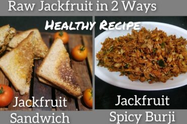 Raw Jackfruit in 2 Ways//Spicy Raw Jackfruit Burji / Raw Jackfruit Sandwich/ Healthy Recipe