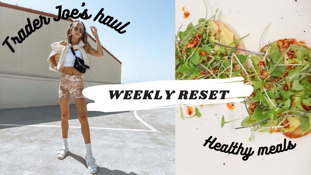WEEKLY RESET ROUTINE | MEAL PLANNING, HUGE TRADER JOES HAUL, HEALTHY MEAL RECIPES & MENTAL HEALTH WEEKLY RESET ROUTINE | MEAL PLANNING, HUGE TRADER JOES HAUL, HEALTHY MEAL RECIPES & MENTAL HEALTH