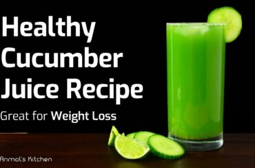 HEALTHY CUCUMBER JUICE Recipe For Weight Loss | Lose Belly Fat and Detox Your Body | AnmolsKitchen