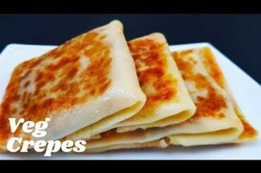 Veg Crepes | Easy Breakfast Recipe | Healthy Snacks Recipe