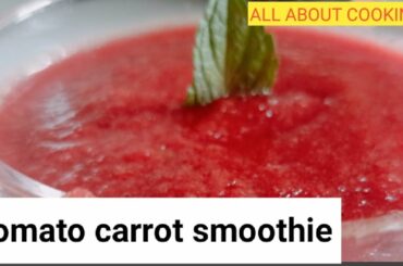 TOMATO CARROT SMOOTHIE#WEIGHTLOSS #HEALTHY RECIPE #ALLABOUTCOOKINGBYBHAWNA.