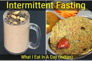 Intermittent Fasting Weight Loss - What I Eat In A Day Indian - Healthy Meal Ideas | Skinny Recipes