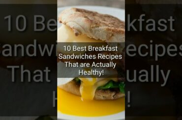 10 Best Breakfast Sandwiches Recipes That are Actually Healthy!