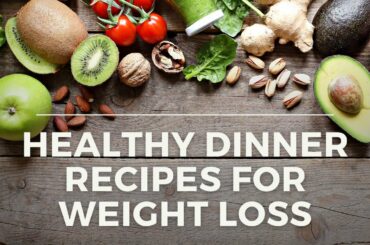 Healthy Dinner Recipes For Weight Loss In Under 20 Minutes