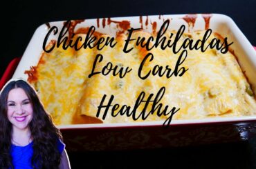 CHICKEN ENCHILADAS THAT ARE LOW CARB AND HEALTHY