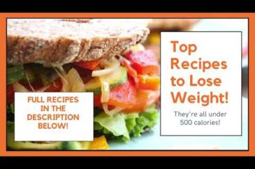Healthy Recipes For Quick Weight Loss - They’re all under 500 calories.