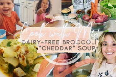 COOK WITH ME || Dairy-free Broccoli Cheddar Soup || Healthy dinner || Big Family Meal Plan