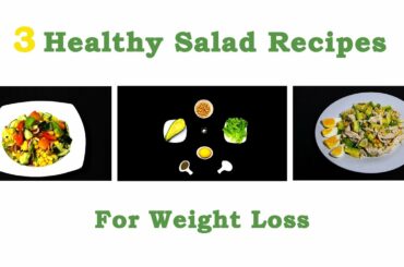3 Healthy Salad Recipes I Ideas I For Weight Loss I Weight Maintenance