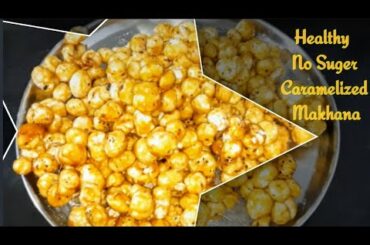 Caramelized Makhana Recipe | Lotus Seeds,Foxtail Nut, Phool Makhana Weight Loss Healthy Snack Recipe