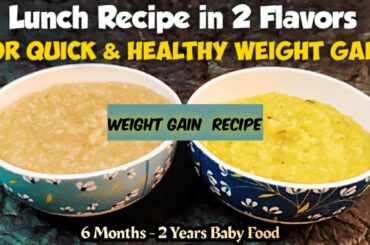 Weight Gaining Lunch Recipes/Sweet potato rice in 2 Ways/6 Months - 2 years baby food/ Baby Food