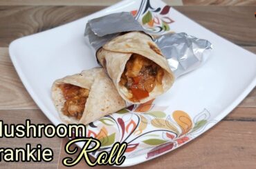 Mushroom Frankie Roll | Mushroom Wrap | Wheat Frankie | Healthy Snack | Lunch box Recipe