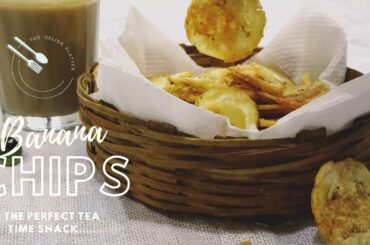 Raw Banana chips || Tea Time Snacks || Healthy snack recipe || The Delish Platter