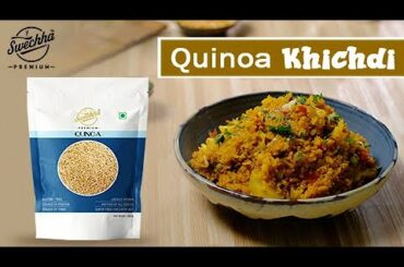 Quinoa Khichdi | Swechha Premium | Healthy Recipes