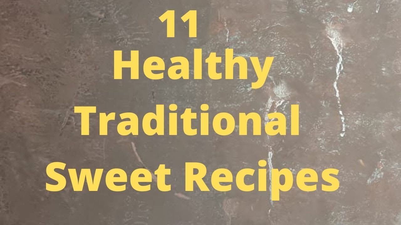 11 Healthy Traditional Sweet Recipes | No Sugar Sweets | Jaggery Sweets | Functional Foods Homemade 11 Healthy Traditional Sweet Recipes | No Sugar Sweets | Jaggery Sweets | Functional Foods Homemade