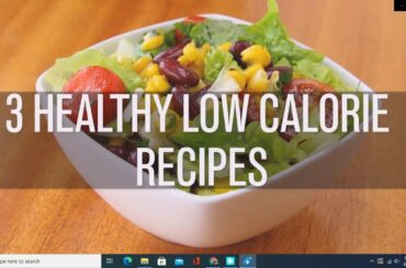3 Healthy Low Calorie Recipes