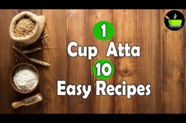 10 Atta Dishes | Atta Recipes | Whole Wheat Recipes | Wheat Flour Snacks | Easy Wheat Recipes Indian