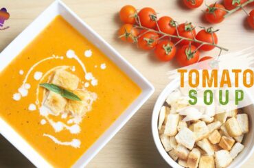 Tomato Soup | Creamy Tomato Soup with Homemade Croutons | Healthy Soup Recipe @Cook' omania