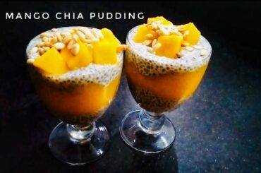 Mango Chia Pudding | No Sugar Dessert | Healthy Breakfast Recipes ~ Kamal’s Homely Recipes