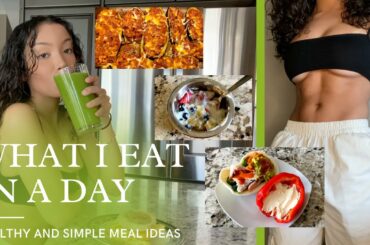 WHAT I EAT IN A DAY | healthy and simple meals & snacks