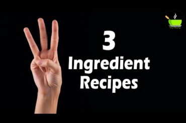 10 Quick Dishes With Just 3 Ingredients | 10 Easy 3-Ingredient Recipes | Quick 3 Ingredients Recipes