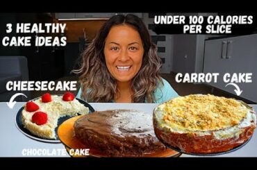 3 HEALTHY, LOW CALORIE CAKE IDEAS FOR YOUR NEXT BIRTHDAY PARTY | Carrot Cake | Cheesecake| Chocolate