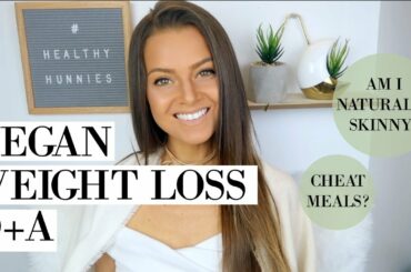 Naturally Skinny, Cheat Meals, Eating Fats? | Q+A VEGAN WEIGHT LOSS