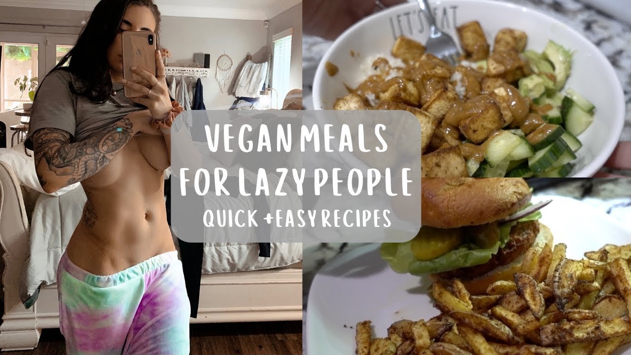 EASY VEGAN MEALS FOR LAZY PEOPLE || 4 Recipes I LOVE EASY VEGAN MEALS FOR LAZY PEOPLE || 4 Recipes I LOVE