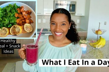 What I Eat In a Day | Healthy & Realistic Meal & Snack Ideas