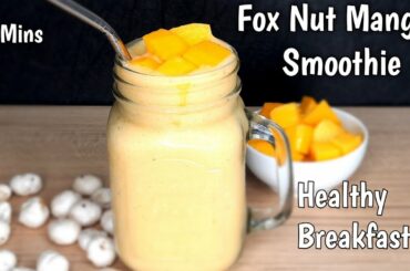 FOX NUT MANGO SMOOTHIE / HEALTHY BREAKFAST / EASY BREAKFAST RECIPE / MANGO SMOOTHIE RECIPE -5MINS