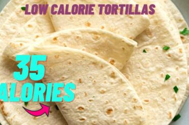 35 calories only! Low calorie tortilla recipe-Low calorie meals