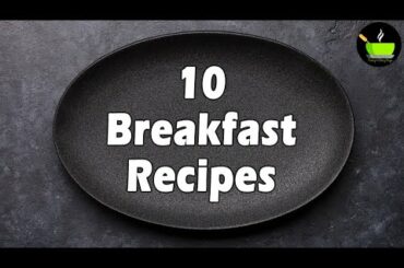 10 Breakfast recipes | Easy Indian breakfast recipes | Healthy breakfast recipes | Breakfast Recipes
