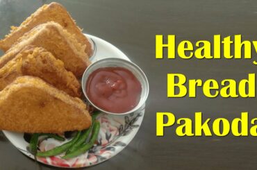 Healthy Bread Pakora Recipe | How to make Bread Pakora | Potato Bread Patties Recipe | Bread Pakoda