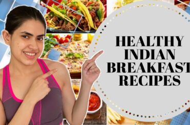 Indian BREAKFAST recipes | Quick & healthy