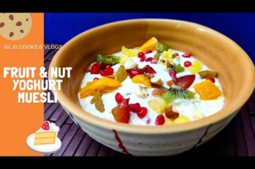 Fruit & Nut Yoghurt Muesli | Muesli recipe | Healthy Breakfast Recipes | Silvi Cooks & Vlogs |