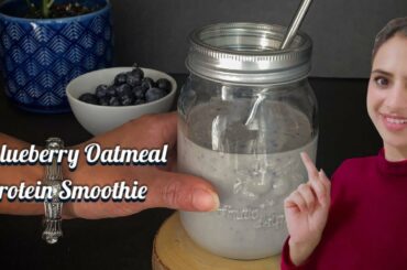 Blueberry Oatmeal Protein Smoothie | Summer recipe | Health food | Weight loss smoothie