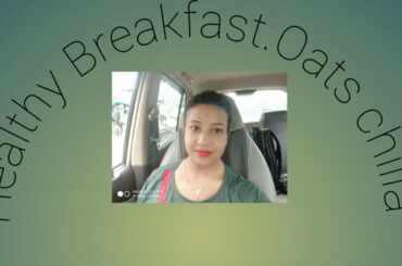 Healthy Breakfast recipe..Oats chilla