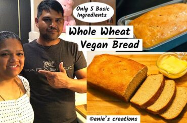Healthy  Whole Wheat Bread | Easy Atta Bread vegan recipe | Enie’s Creations