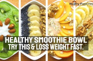 4 Healthy Smoothie Bowl Recipes For Weight Loss - 2021