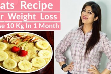 Oats Recipe For Weight Loss In Hindi |How To Lose Weight Fast|High Protein|Breakfast|Lunch|Dinner