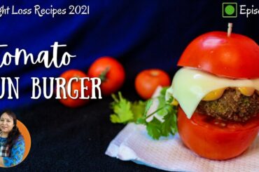 Eat Tomato Bun Burger And Lose Weight | Weight Loss Recipes 2021 |Episode 1 | No Bun Burger Recipe
