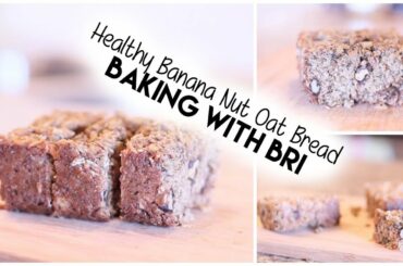 Healthy Banana Nut Oat Bread | BAKING WITH BRI