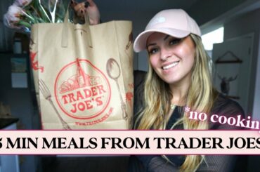 EASY, FAST, HEALTHY MEALS *no cooking* from TRADER JOES