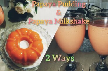 How To Make Papaya Pudding and papaya milkshake || Healthy Recipes