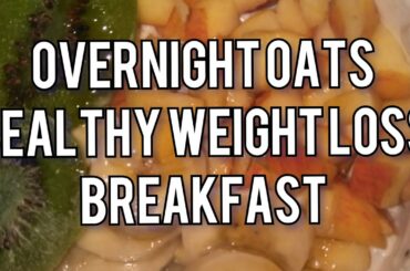 Overnight Oats healthy weight loss breakfast