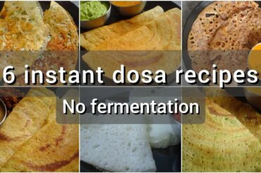 6 instant dosa recipes | Dosa recipes without fermentation | Healthy breakfast recipes